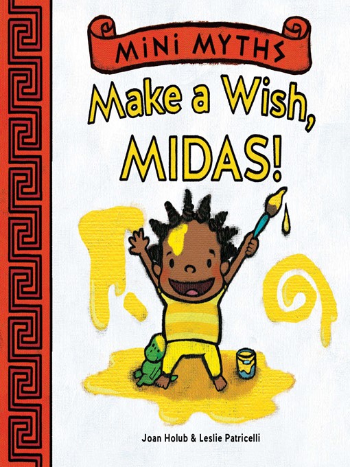 Title details for Make a Wish, Midas! (Mini Myths) by Joan Holub - Available